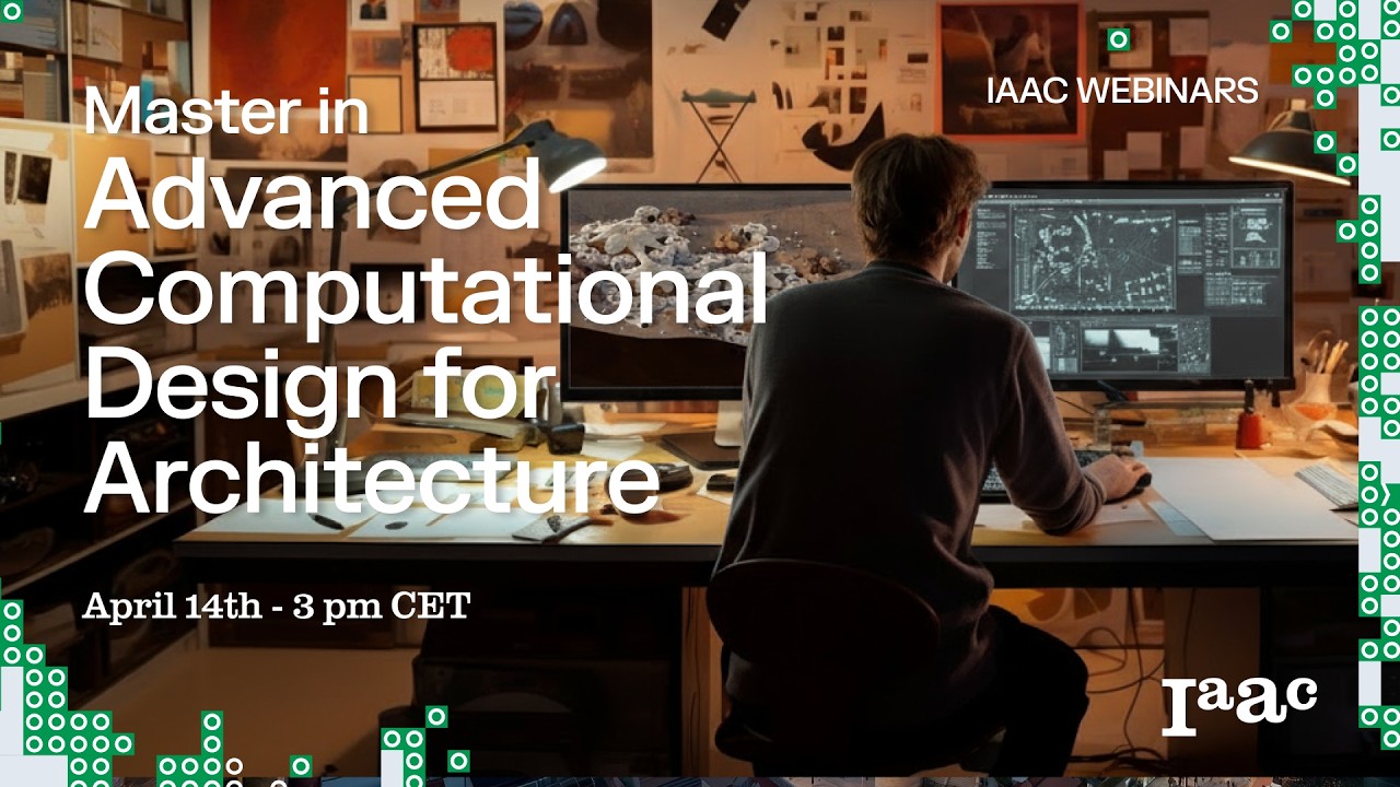 Вебинар IAAC &ndash; Магистерская программа по передовым вычислительным методам проектирования в архите...