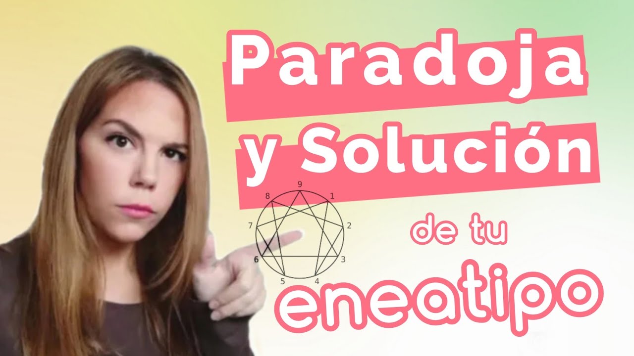 Paradoja de cada eneatipo y CÓMO SOLUCIONARLA 🌟 Eneagrama de la personalidad