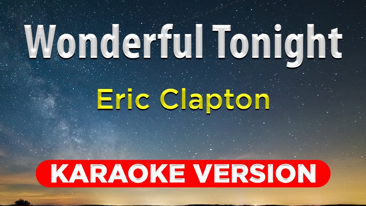 WONDERFUL TONIGHT - Eric Clapton (KARAOKE VERSION with lyrics)