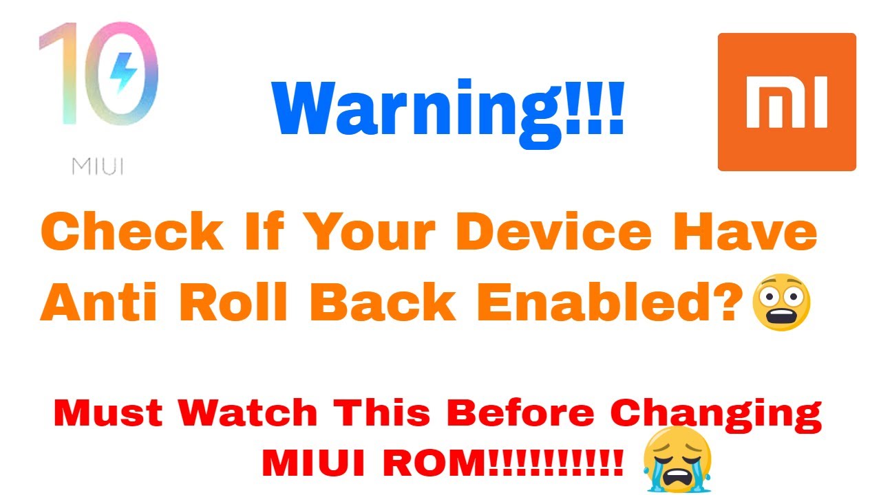 Warning!!! Check if Your Mi Device Has Anti roll back policy! DON'T Change Rom Without Watching This