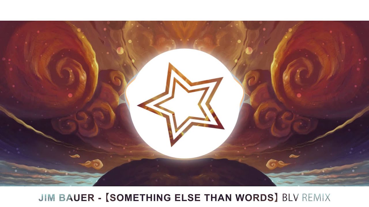 Jim Bauer  - 【Something Else Than Words】BLV Remix