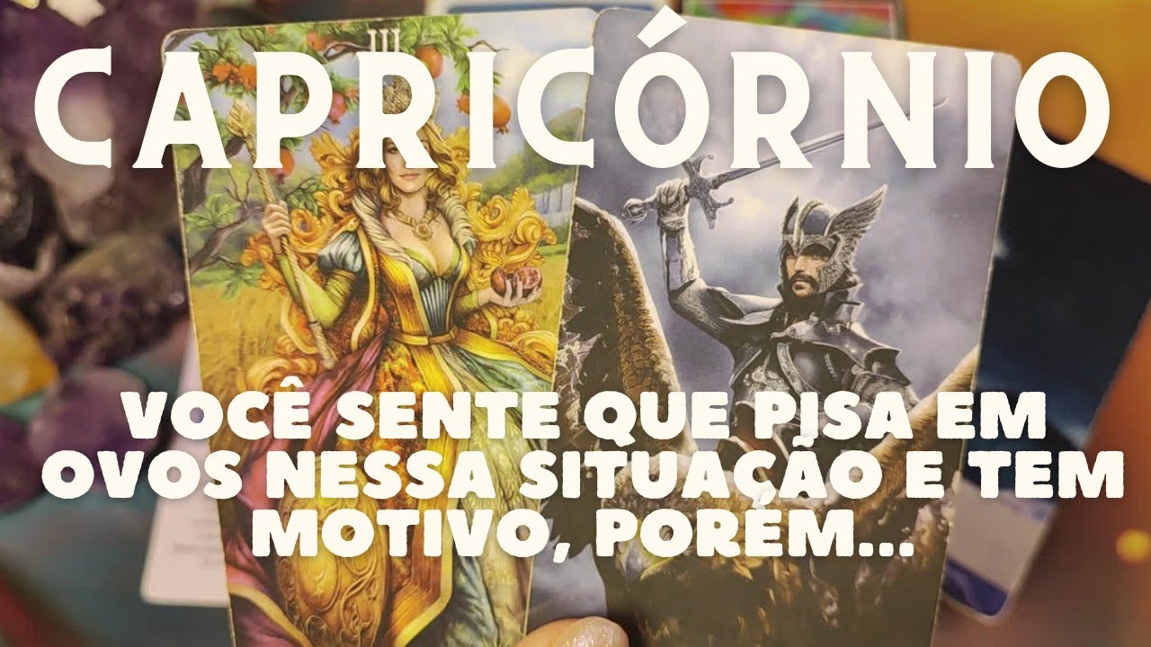CAPRICÓRNIO 💎♑ VOCÊ SENTE QUE PISA EM OVOS 🥚👀💥 NESSA SITUAÇÃO E TEM MOTIVO, PORÉM 👀👀👀