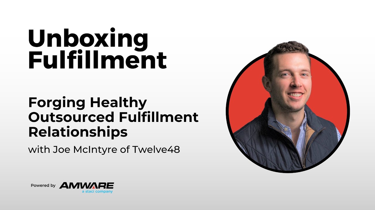 Forging Healthy Outsourced Fulfillment Relationships with Joe McIntyre of Twelve48