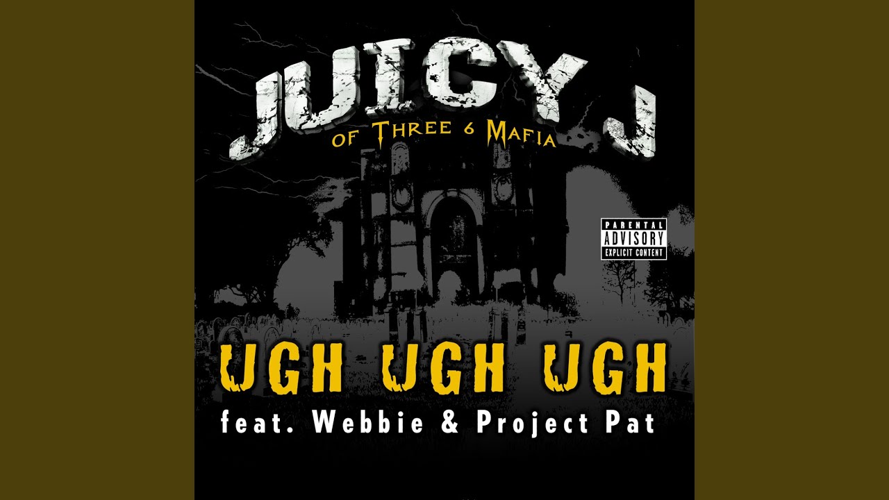 Ugh Ugh Ugh (feat. Webbie & Project Pat)