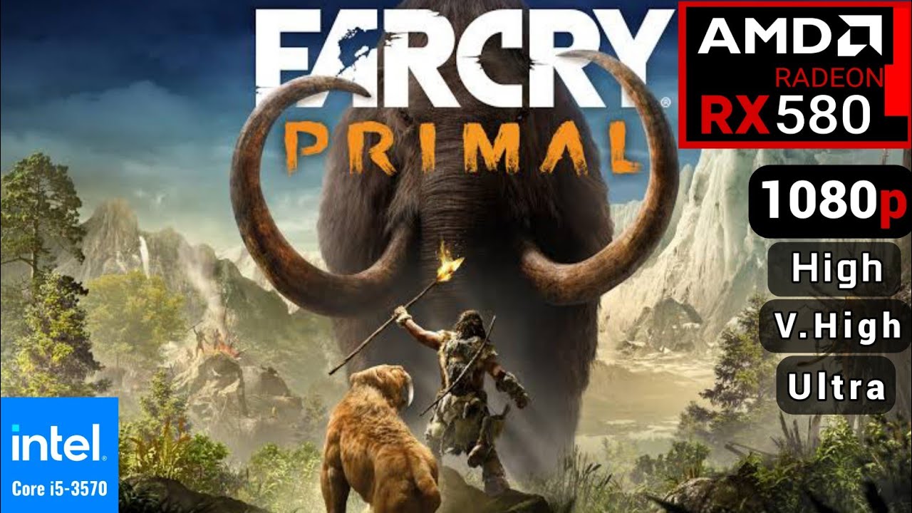 Farcry Primal | AMD RX 580 + i5 3570 | 1080p, / high / V.High / Ultra