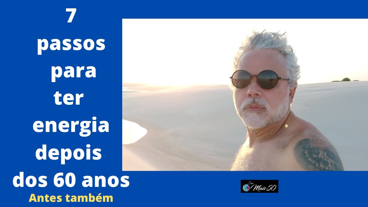 7 PASSOS PARA TER ENERGIA DEPOIS DOS 60 ANOS