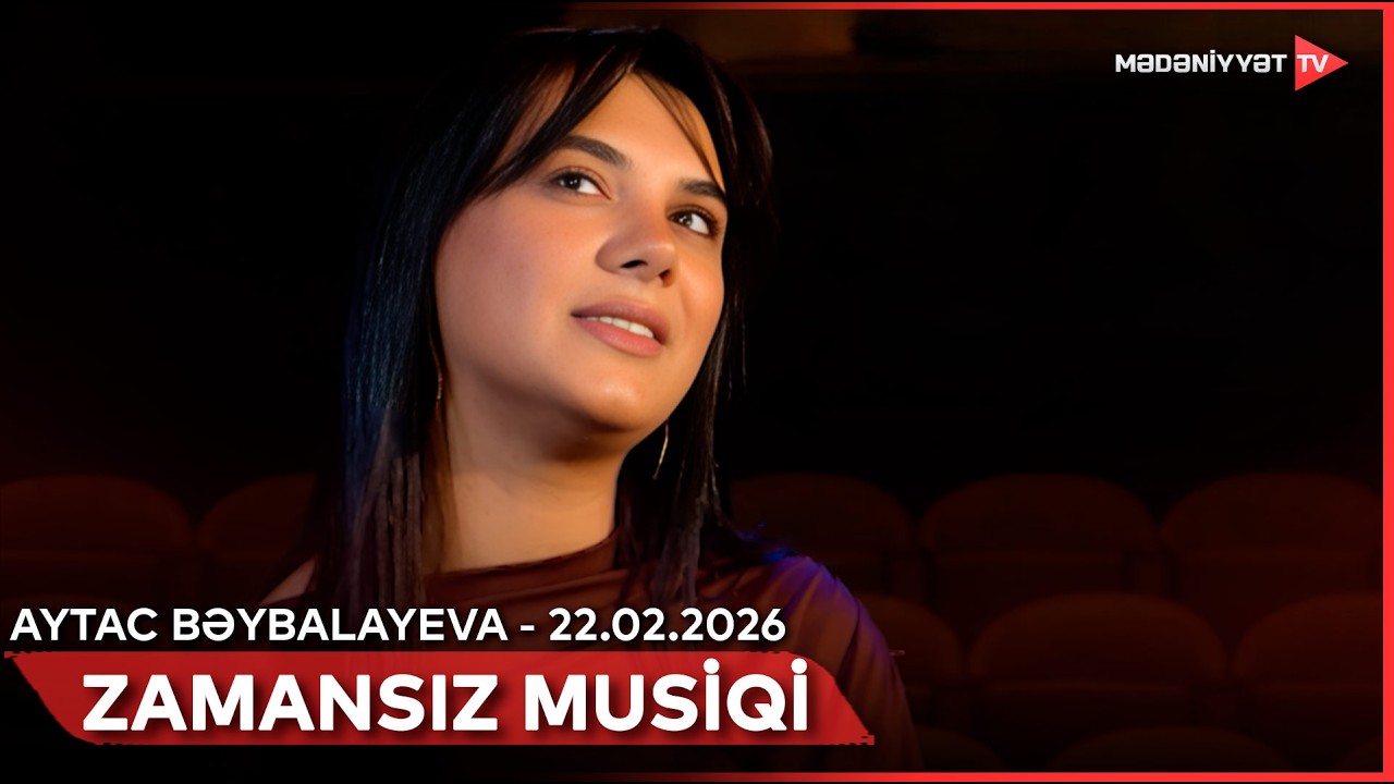 Zamansız musiqi - Aytac Bəybalayeva | 22.02.2026