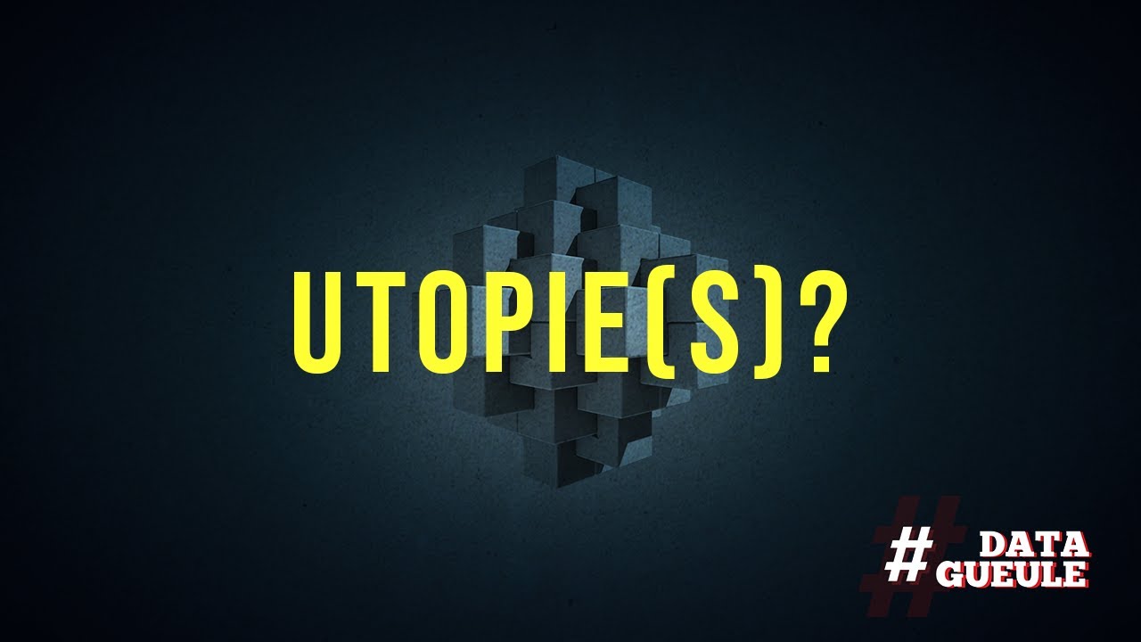 #DATAGUEULE : UTOPIE(S) ?