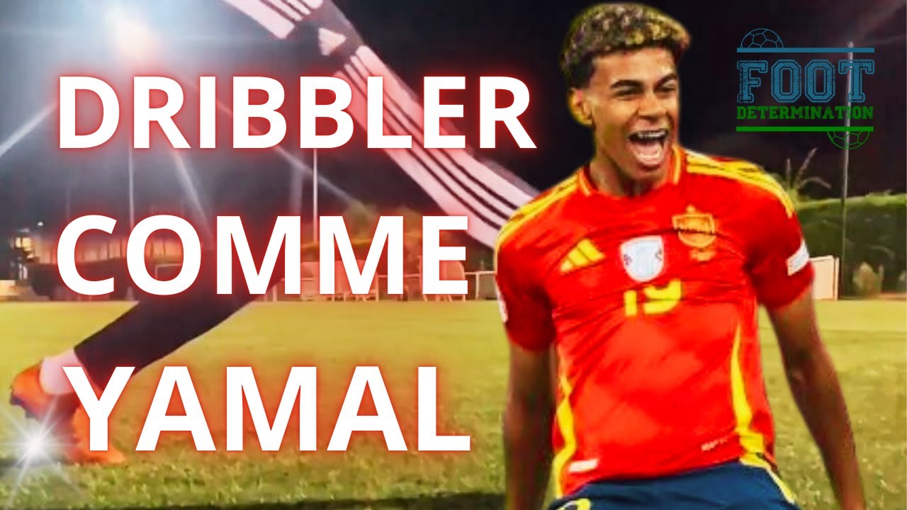 Comment dribbler comme YAMAL