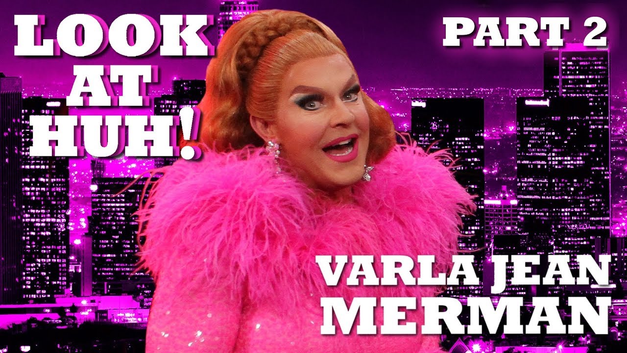 VARLA JEAN MERMAN on Look At Huh! - Part 2 | Hey Qween