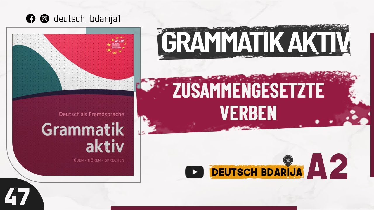GRAMMATIK AKTIV A1 B1 | ZSAMMENGESETZTE VERBEN - A2 NIVEAU | 47