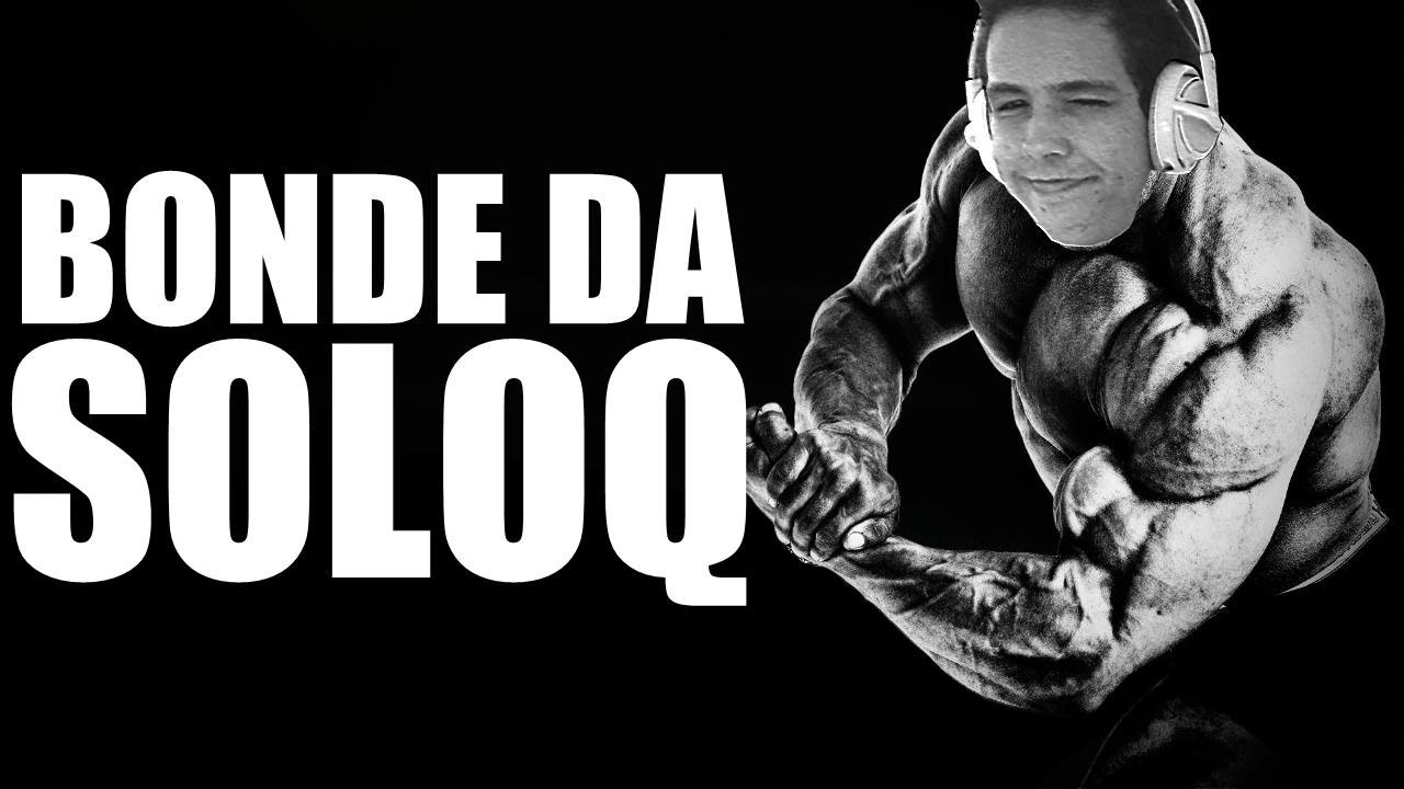 BONDE DA SOLOQ ♫