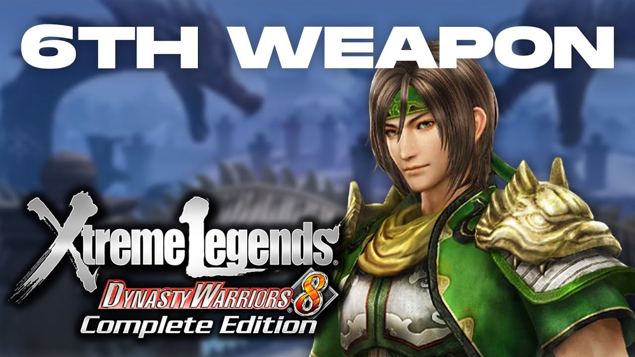 Dynasty Warriors 8 Xtreme Legends | Guan Xing's 6th Weapon Guide