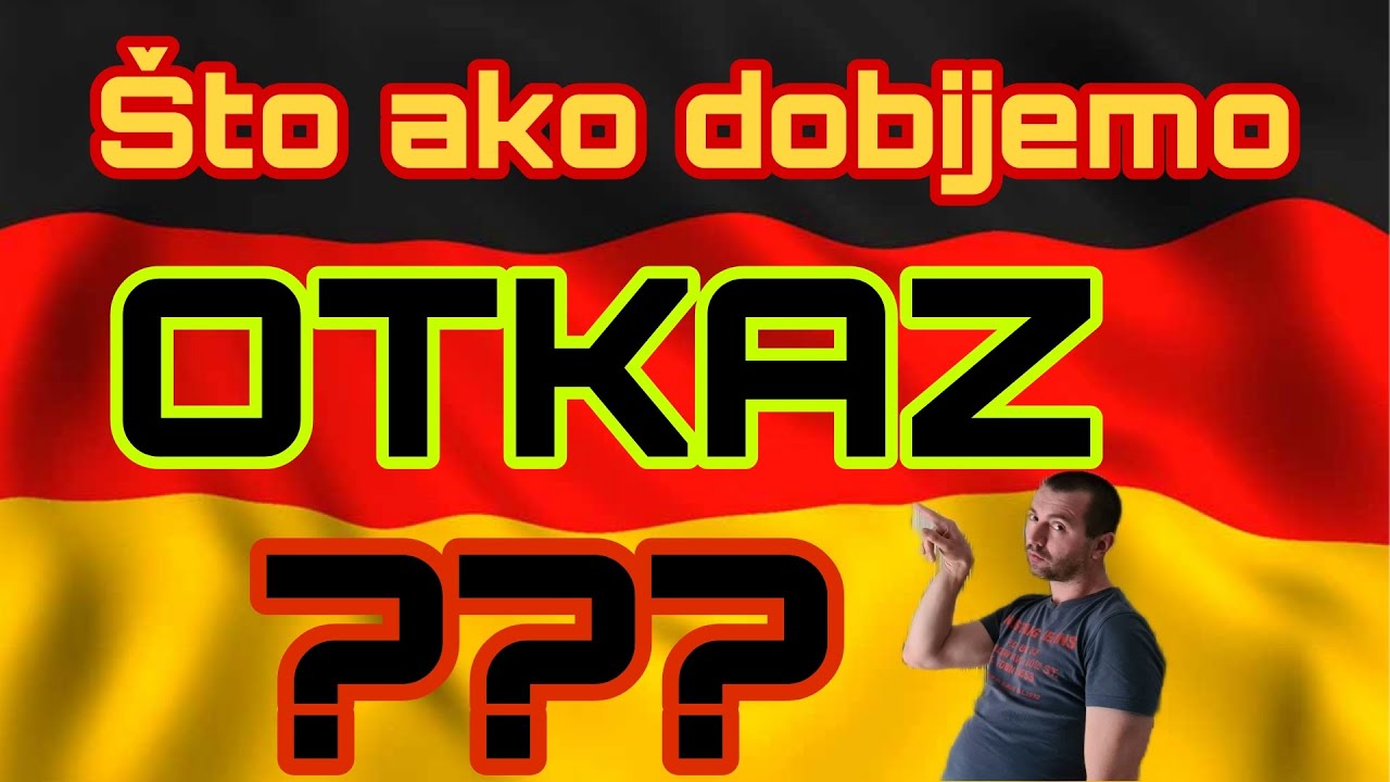 Što ako dobijemo OTKAZ  u Njemačkoj ???