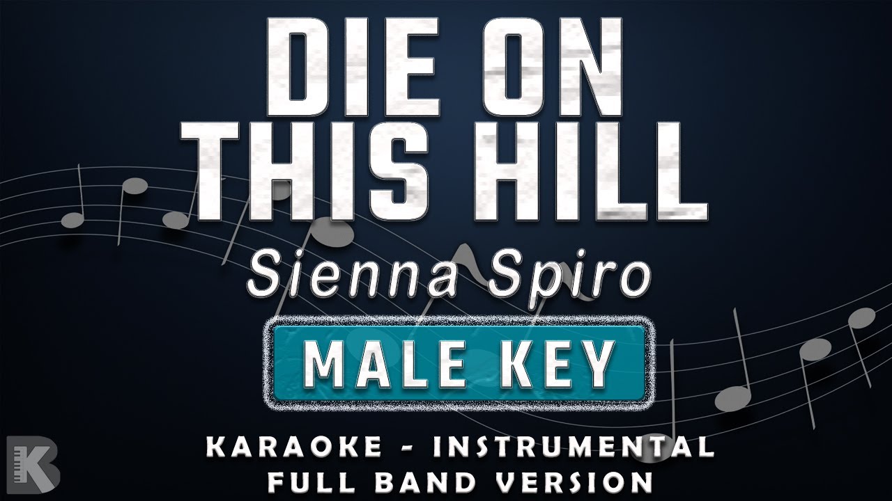 Die On This Hill - Sienna Spiro (Full Band Karaoke) Male Key - Instrumental