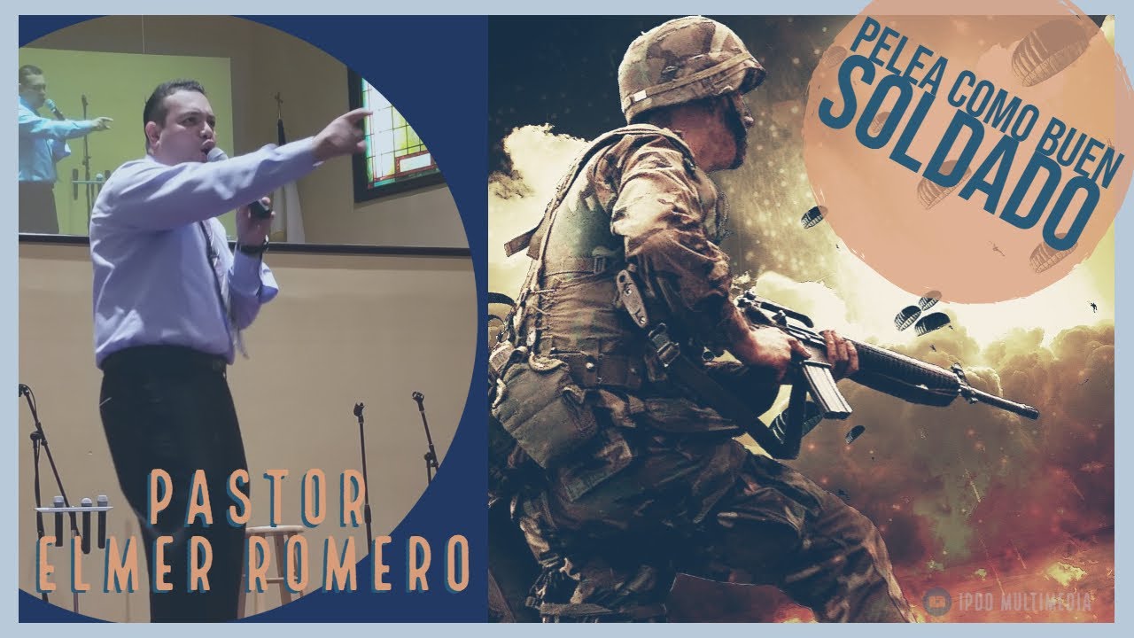 PELEA  COMO BUEN SOLDADO - PASTOR  ELMER ROMERO