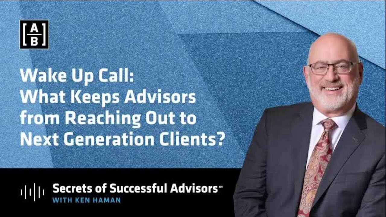 What Keeps Advisors from Reaching Out to Next Generation Clients