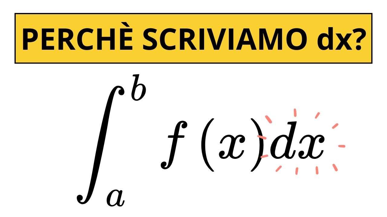Perché scriviamo dx alla fine degli integrali? | Tre spiegazioni