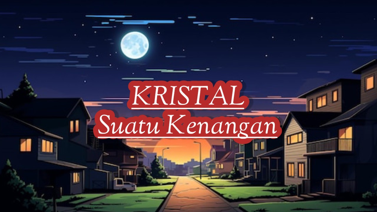 Kristal - Suatu Kenangan (Lirik)