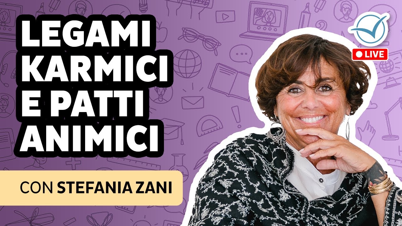 Legami Karmici e Patti Animici: nulla accade per caso | Stefania Zani