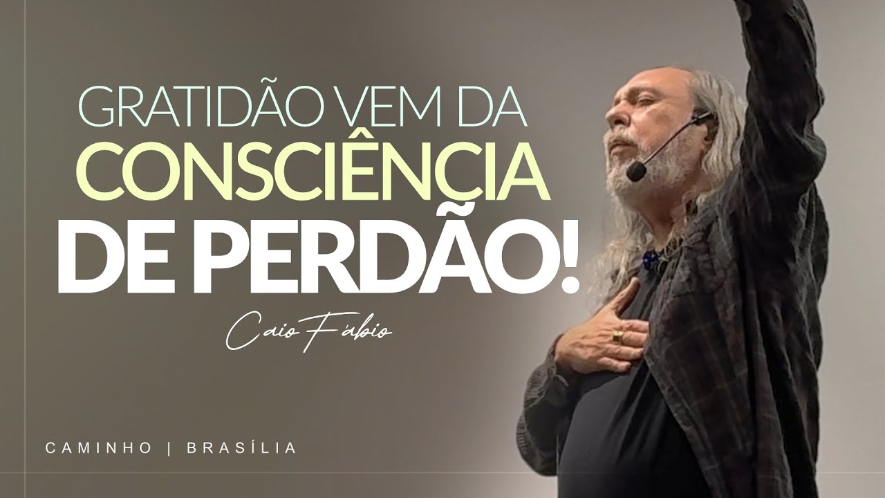 GRATIDÃO VEM DA CONSCIÊNCIA DE PERDÃO! - Mensagem com Caio fábio