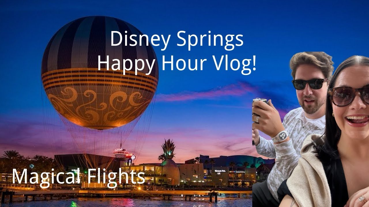 DISNEY WORLD VLOG! Happy Hour at Disney Springs