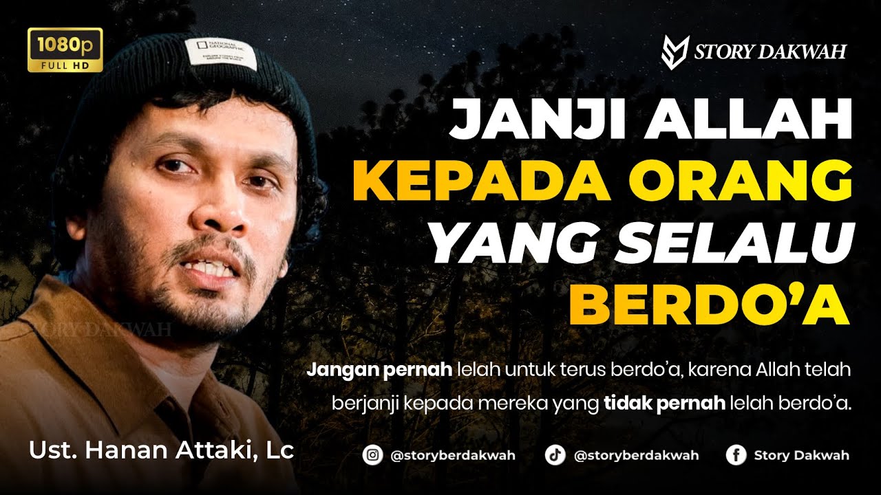 Janji Allah Kepada Orang Yang Selalu Berdo’a - Ust. Hanan Attaki, Lc