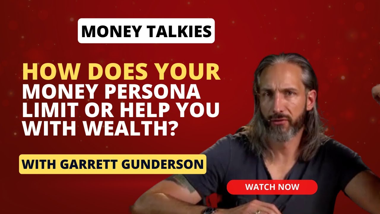 Money Talkies |  Garrett Gunderson - How Does Your Money Persona Limit or Help You With Wealth?