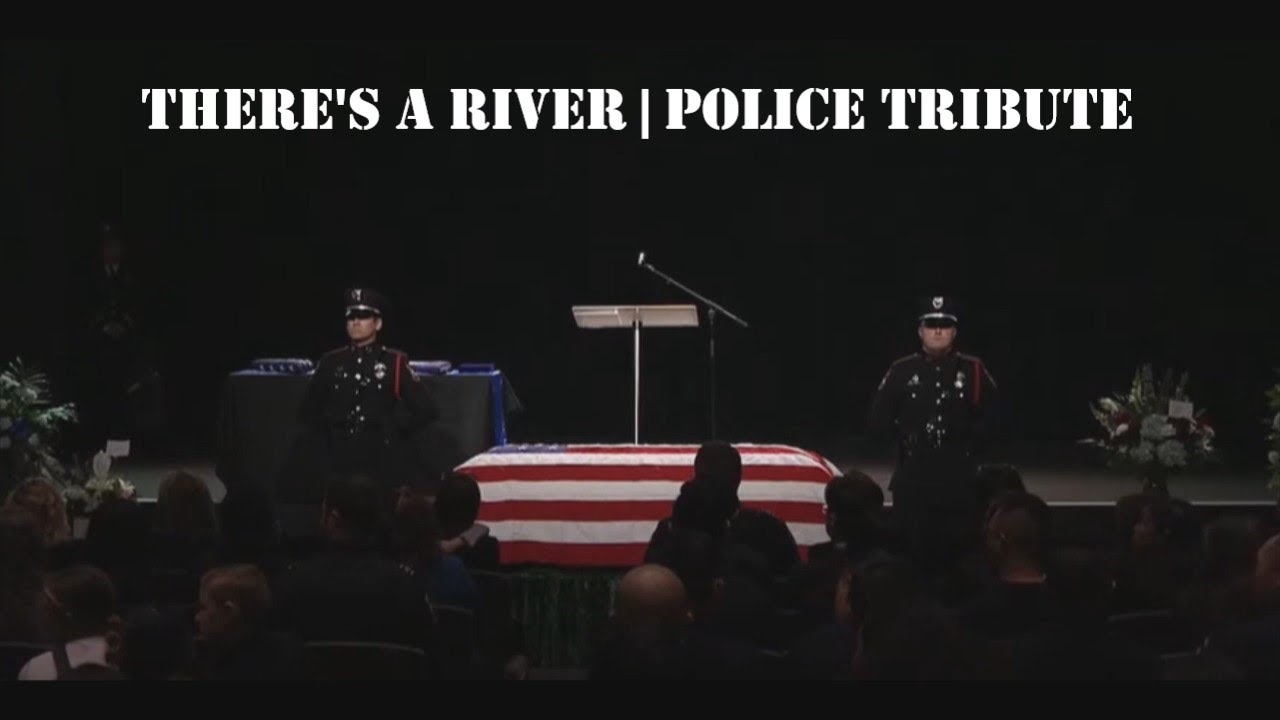 There's a River | Police Tribute