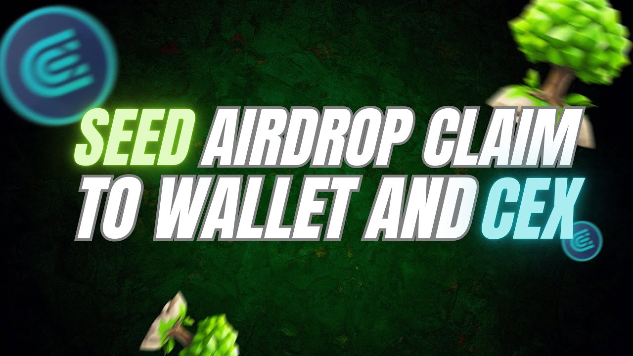 SEED AIRDROP LIVE: CLAIM your SEED AIRDROP TOKEN to WALLET and CEX NOW