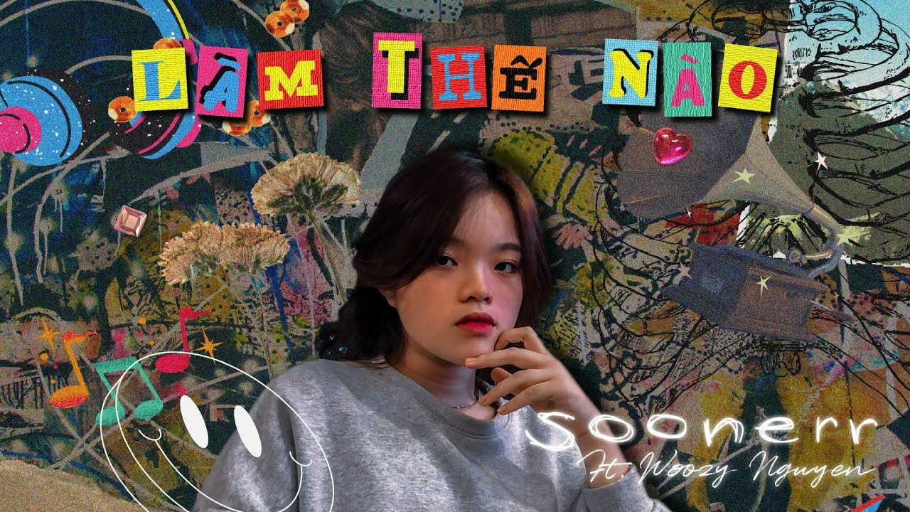 L&agrave;m Thế N&agrave;o - Soonerr ft Woozy Nguyen (Lyric Video)