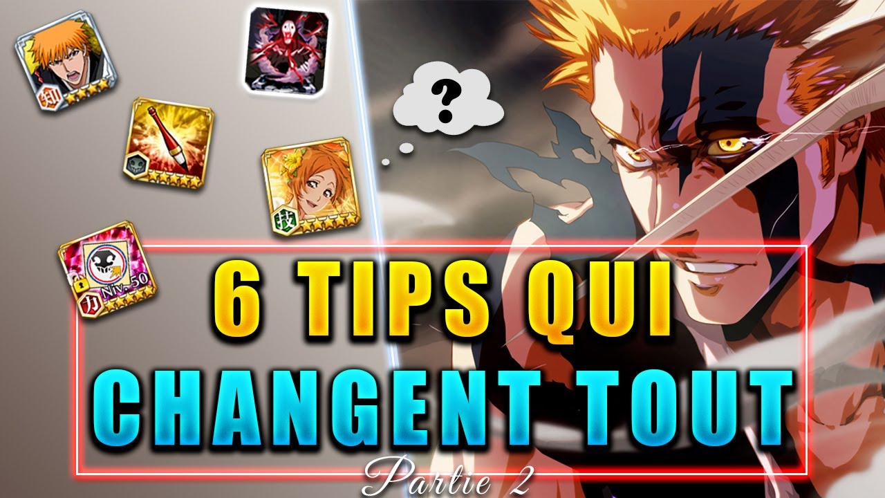 TUTO BBS : Ces 6 astuces qui changent la vie ! (Part 2) - Bleach Brave Souls
