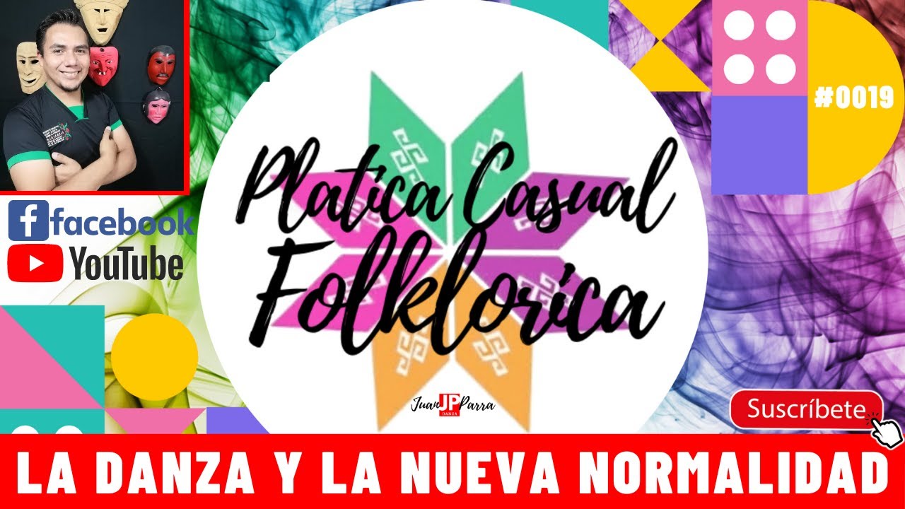 Platica Casual Folklorica #0019 La Danza y La Nueva Normalidad