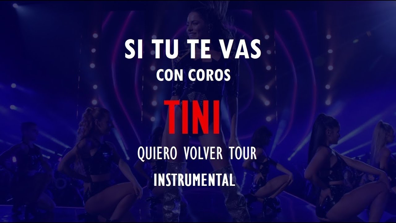 TINI Quiero Volver Tour - Si tu te vas - INSTRUMENTAL COROS