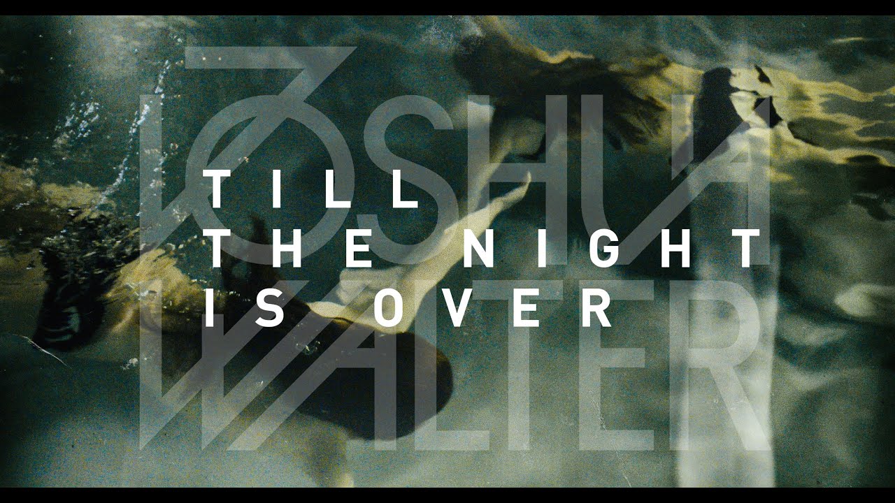 Joshua Walter - Till The Night Is Over