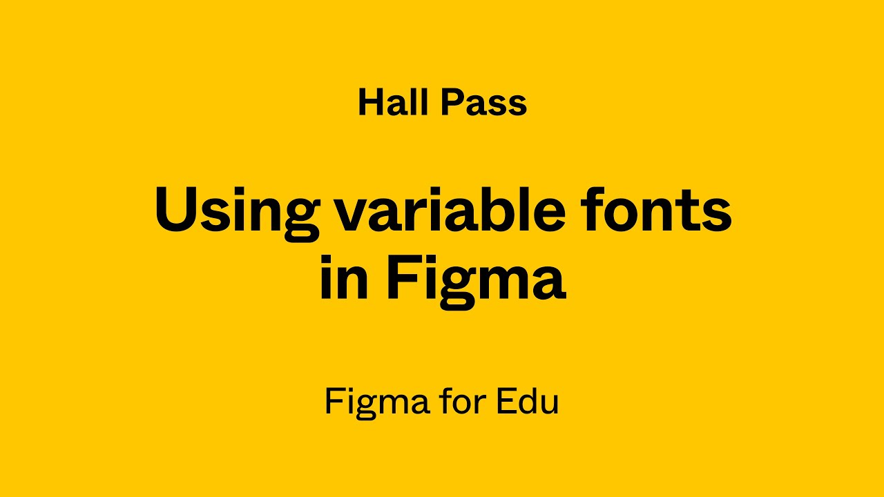 Hall Pass: Working with variable fonts in Figma