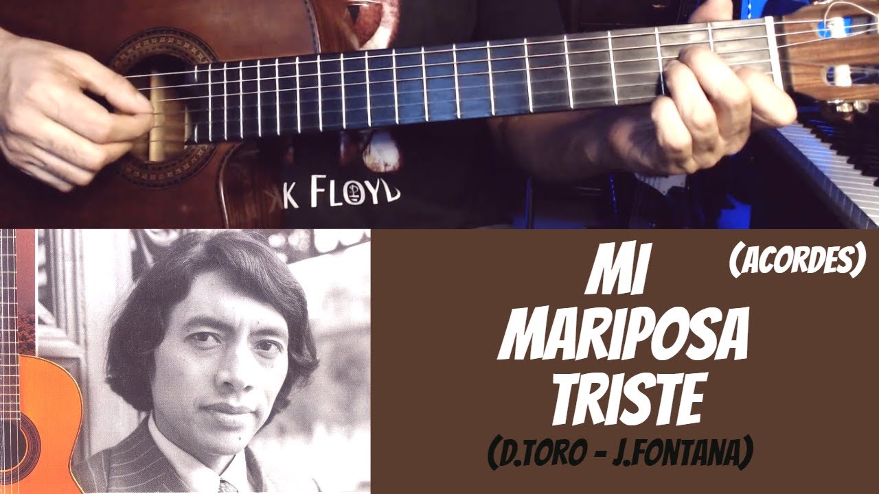 MI MARIPOSA TRISTE - ACORDES (D.Toro - J.Fontana)