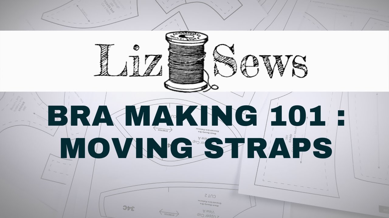 Bra Making 101: Moving Your Straps