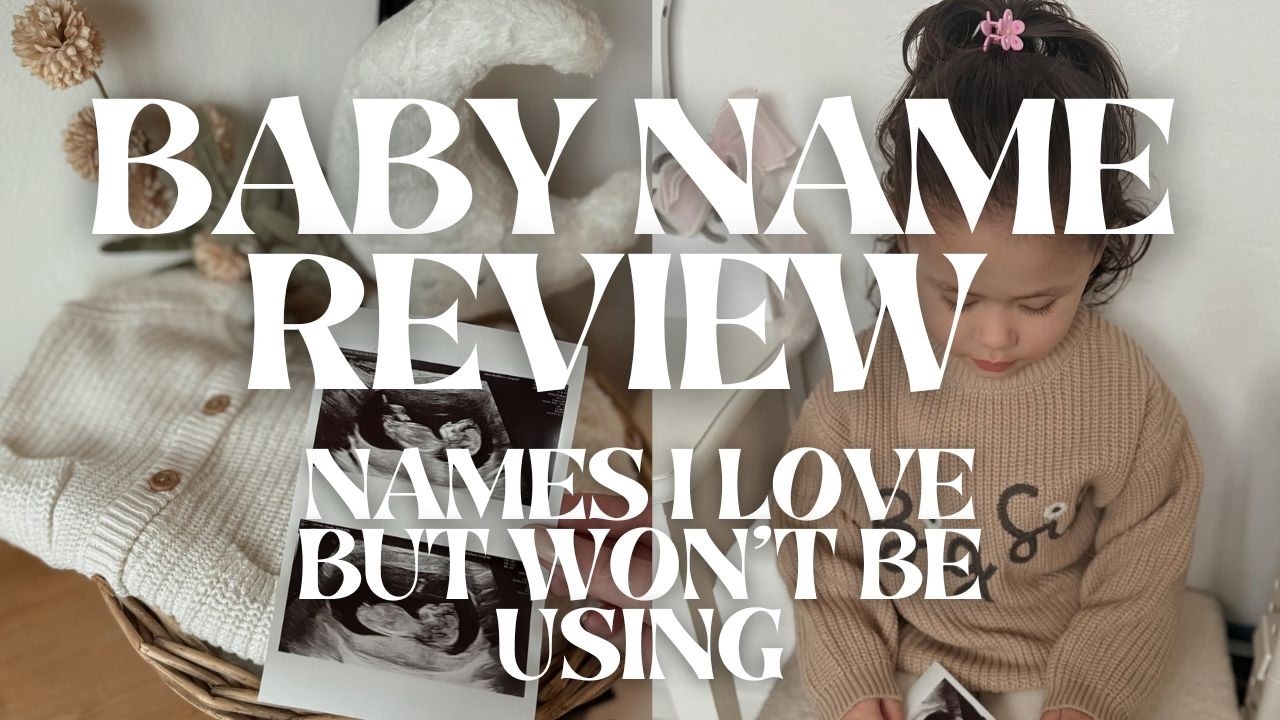 Baby names I LOVE But Won&rsquo;t Be Using | Baby Name Inspiration 2026