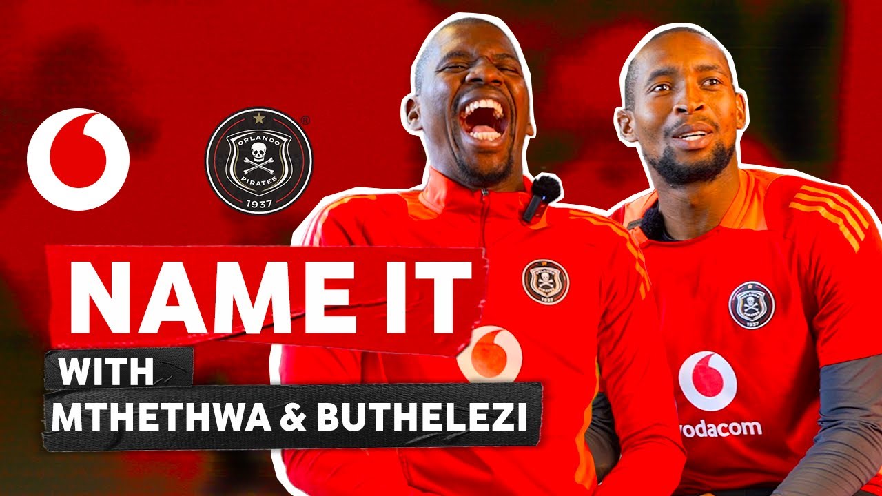 Name It with Orlando Pirates: Mthethwa & Buthelezi