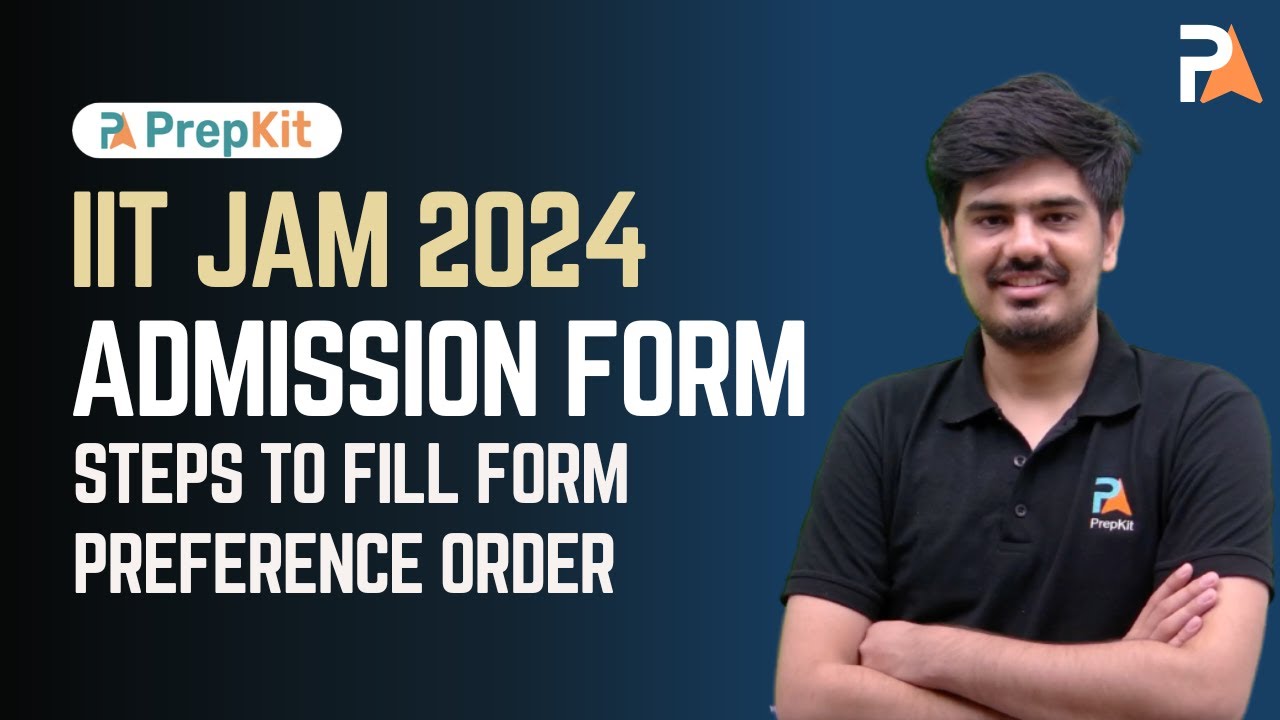 IIT JAM 2024 Admission Form | How to fill form | Preference Order | Nitin | PrepKit