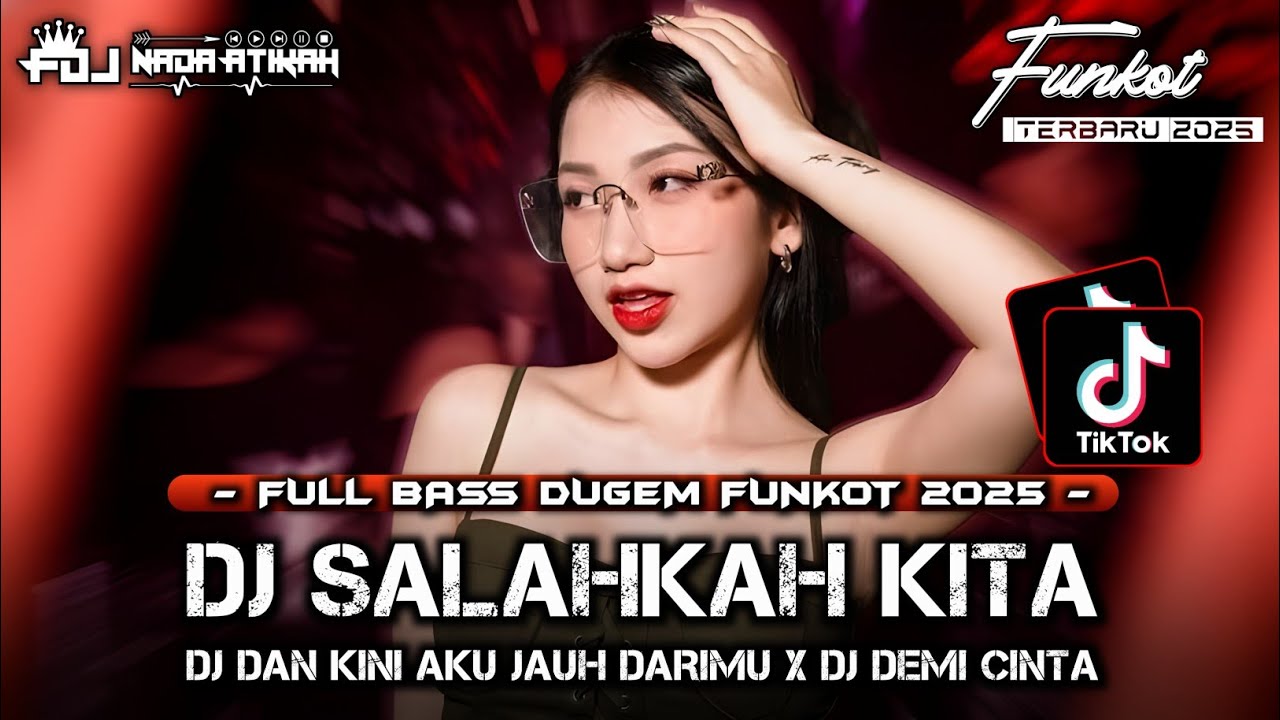 FULL BASS DUGEM FUNKOT VIP 2025 DJ SALAHKAH KITA ( DAN KINI AKU JAUH DARIMU ) @FDJNADAATIKAH 