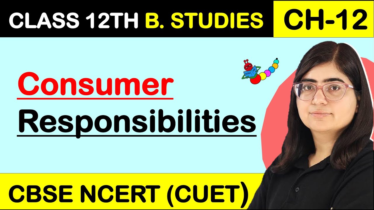 CONSUMER RESPONSIBILITIES | CONSUMER PROTECTION | Class 12 Business Studies Chapter 12