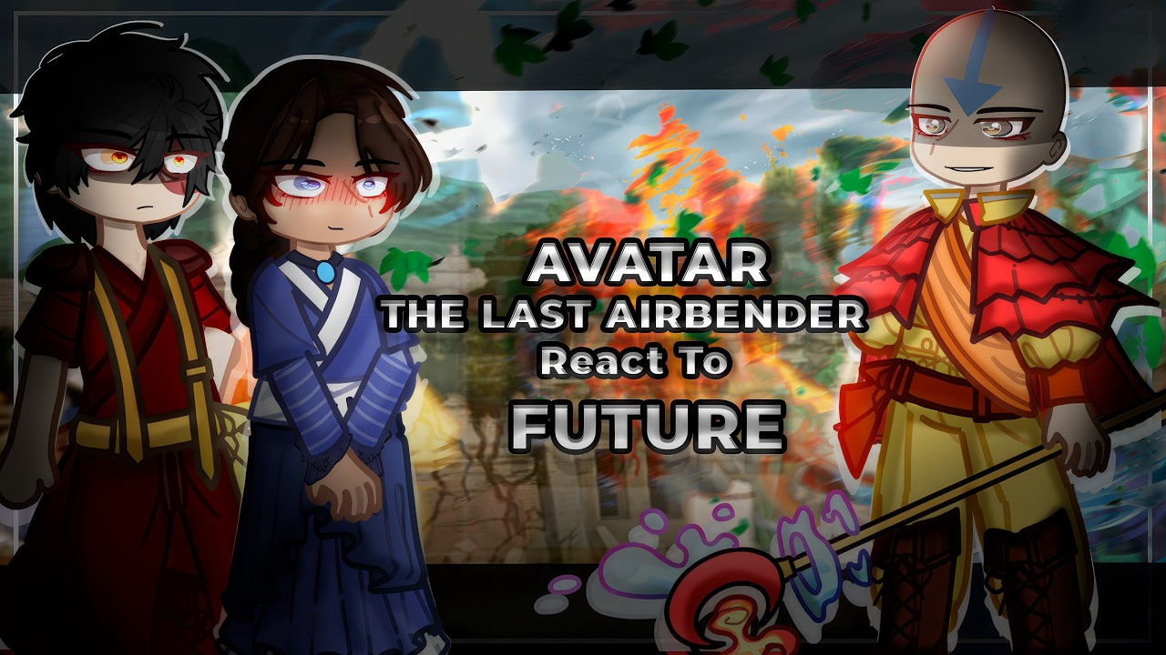 Past Avatar: The Last Airbender React To Aang / Future | Avatar 2026 | Gacha React [ENG/RU]