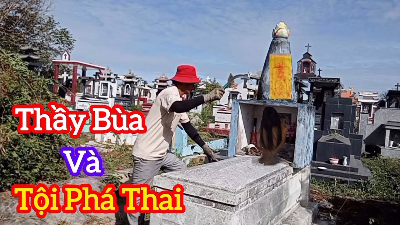 Ly Kỳ Thầy Bùa và Tội Phá Thai - chuyện Tâm Linh 