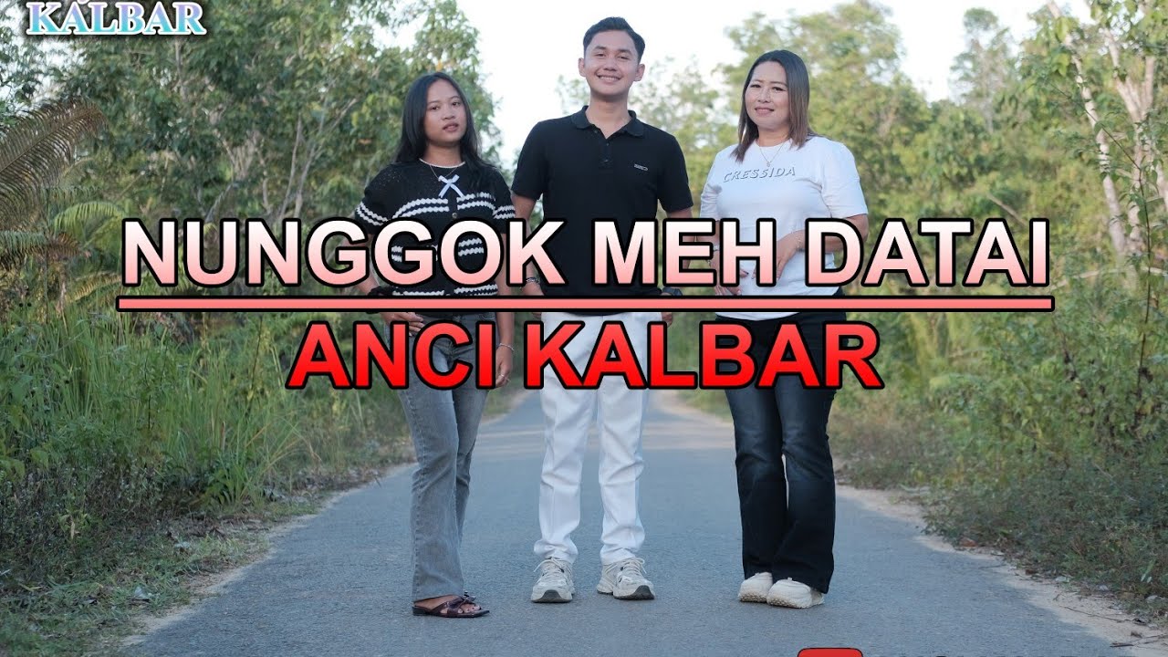 Anci kalbar - Nunggok Meh Datai - Official musik video 