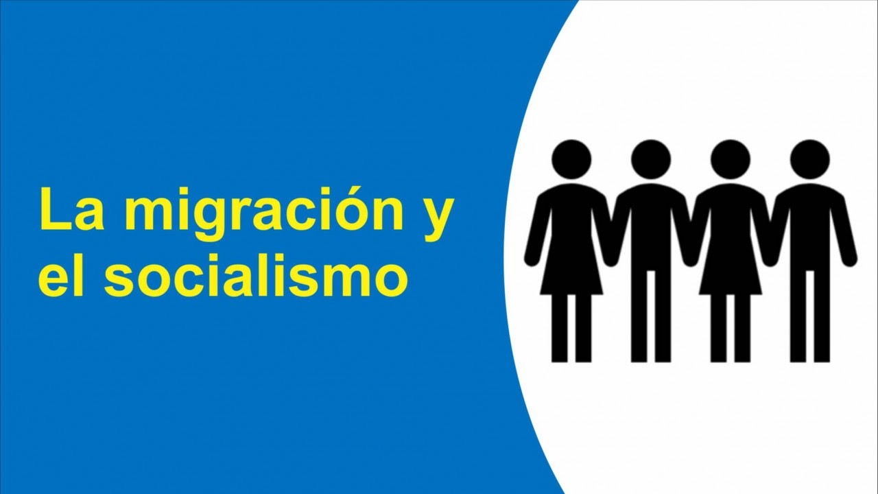 La migración y el socialismo - El Explorador