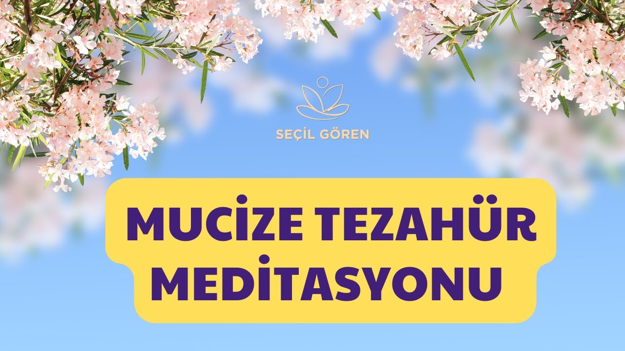 Mucize Tezahür Meditasyonu  | Olumlamalarla Mucizeleri Hayatınıza Çekin
