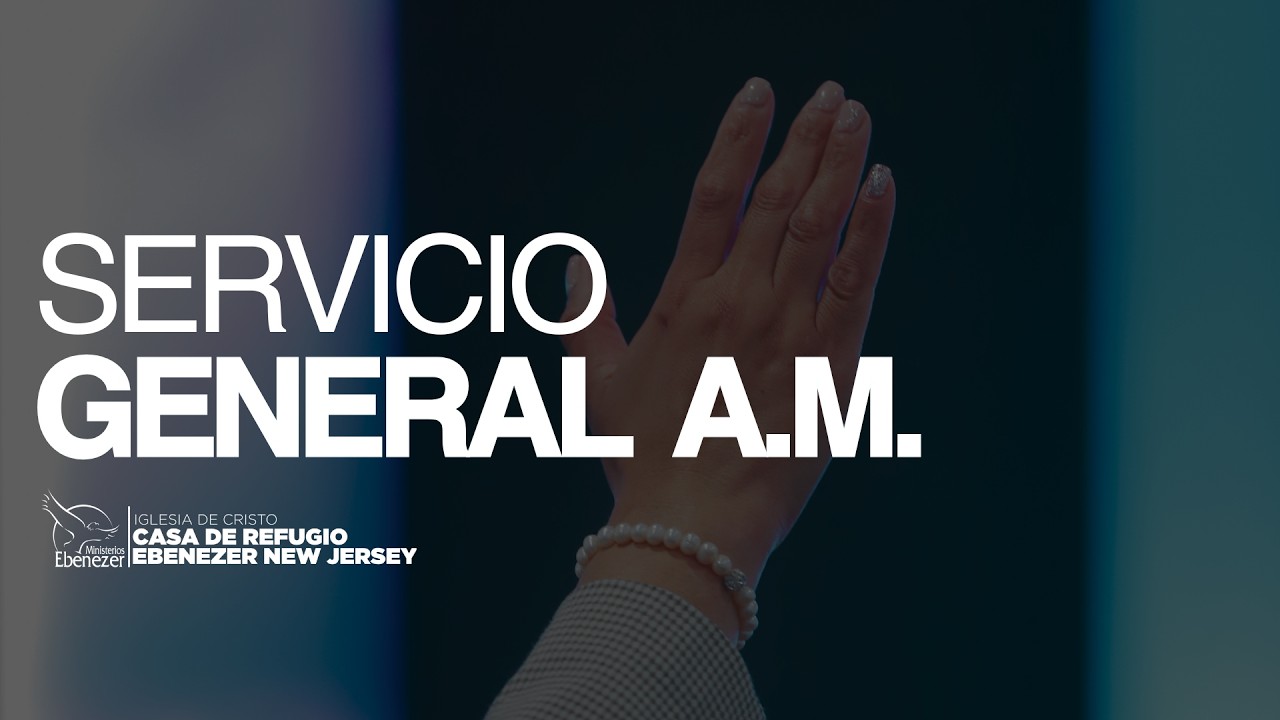 SERVICIO GENERAL AM  #ebenezernewjersey / DOMINGO AM 15 MARZO 2026