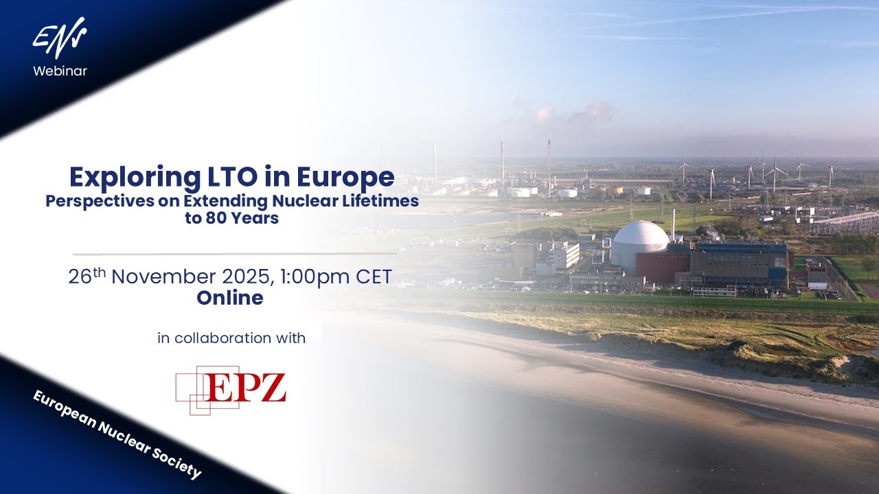 ENS Webinar - Exploring LTO in Europe | Perspectives on Extending Nuclear Lifetimes to 80 Years